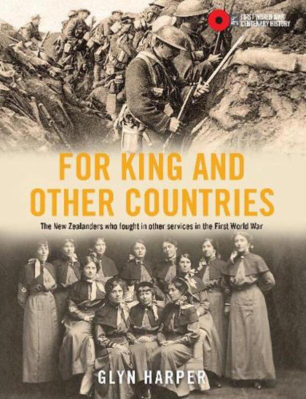 For King and Other Countries: The New Zealanders Who Fought in Other Services in
