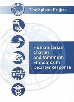 Sphere Handbook: Humanitarian Charter and Minimum Standards in D