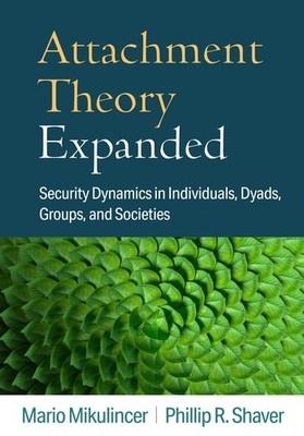 Attachment Theory Expanded: Security Dynamics in Individuals, Dyads, Groups, and
