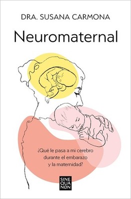 Neuromaternal: Qu le pasa a mi cerebro durante el embarazo y la maternidad? / Ne