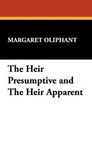 The Heir Presumptive And The Heir Apparent Margaret Wilson Oliphant Taschenbuch