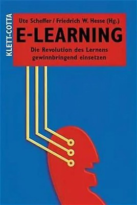 E-Learning. Die Revolution des Lernens gewinnbringend einsetzen