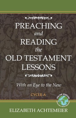 Elizabeth Rice Achtemeier | Preaching and Reading the Old Testament Lessons...