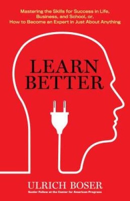 Learn Better: Mastering the Skills for Success in Life, Business, an - VERY GOOD