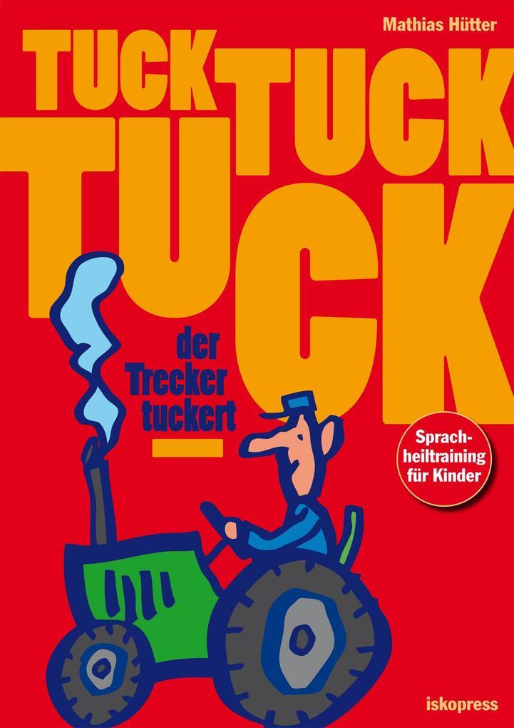 Thumbnail - Tuck, Tuck, Tuck, Der Trecker Tuckert | Mathias Hütter | 2019 |