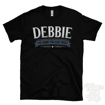 DEBBIE THE NAME YOU CAN TRUST T-SHIRT Herren & Damen Neuheit Familie Geschenkidee