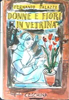 FRAUEN UND BLUMEN IN VITRINE ERSTE AUSGABE PALAZZO FERNANDO CESCHINA 1956 \