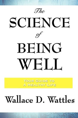 The Science of Being Well Wallace D. Wattles Taschenbuch Kartoniert / Broschiert