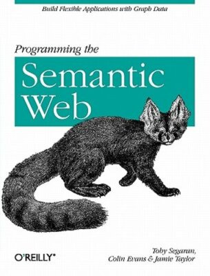 Programming the Semantic Web: Build Flexible Applications with Graph Data: New
