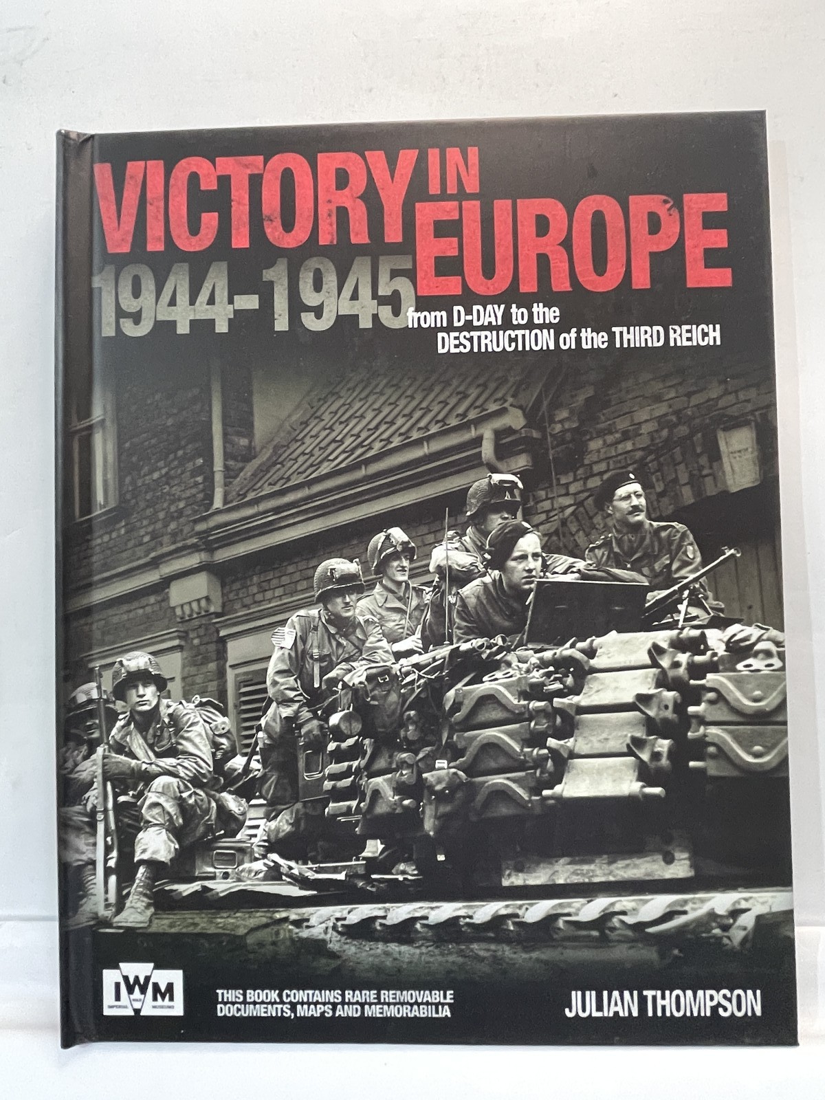 Julian Thompson Victory in Europe 1944-1945 Hardcover Military History WWII