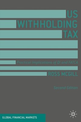 US Withholding Tax: Practical Implications of QI and FATCA (Global Financial...