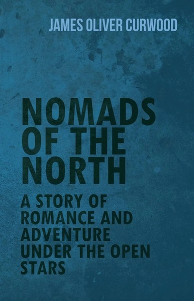 James Oliver Curwood | Nomads Of The North | Taschenbuch | Englisch (2015)-image