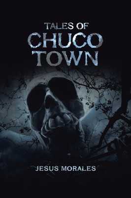 Morales - Tales of Chuco Town - New paperback or softback - X555z