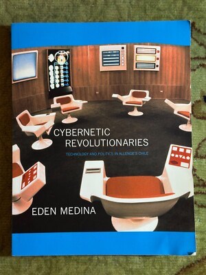CYBERNETIC REVOLUTIONARIES by Eden Medina