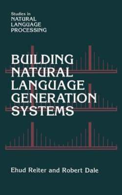 Building Natural Language Generation Systems by Ehud Reiter: New