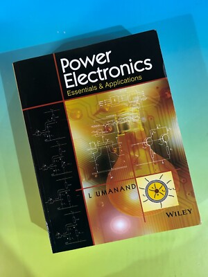 Power Electronics : Essentials & Applications by L. Umanand Electric Engineering