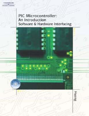 PIC Microcontroller: An Introduction to Software & Hardware Interfacing by Huang