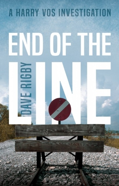 End of The Line A Harry Vos Investigation by Dave Rigby (Paperback Book)