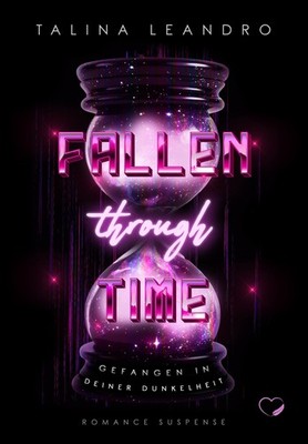 Fallen Through Time: Gefangen in deiner Dunkelheit (Romance Suspense) Talin