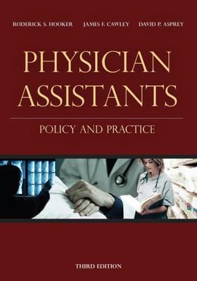 Physician Assistants: Policy and Practice by Hooker PhD  MBA, Roderick S.