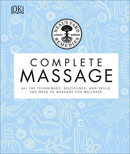 Complete Massage : All The Techniques, Disciplines, And Skills You Need To Massage For Wellness Neal's Yard Remedies - Image 4
