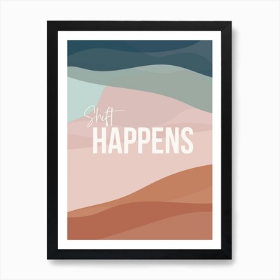Shift Happens Kunstdruck gerahmt Wandbild Poster Leinwanddruck Bild