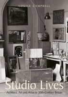 Studio Lives | Architect, Art And Artist In 20Th-Century Britain | Campbell