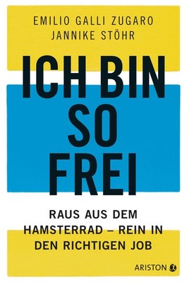 Emilio Galli Zu Ich bin so frei: Raus aus dem Hamsterrad (Paperback) (UK IMPORT)