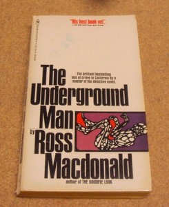 the underground man by ross macdonald the underground man by ross macdonald