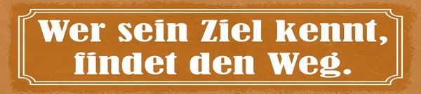 Blechschild 10X46 Cm Wer Sein Ziel Kennt, Findet Den Weg Deko Geschenk Schild-image