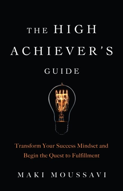 The High Achiever's Guide by Maki Moussavi (Paperback Book)
