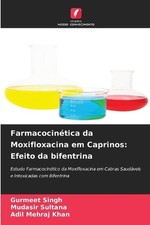 Farmacocintica da Moxifloxacina em Caprinos: Efeito da bifentrina by Gurmeet Sin