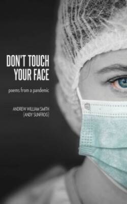 Dont Touch Your Face: poems from a pandemic - Paperback - VERY GOOD
