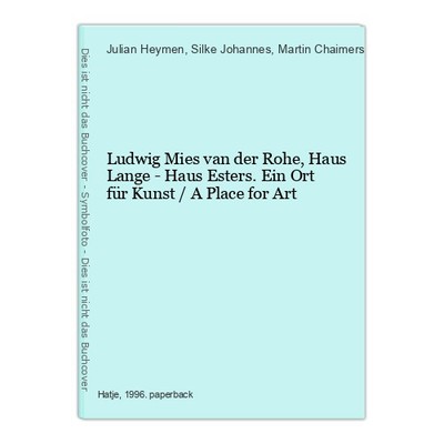 Ludwig Mies van der Rohe, Haus Lange - Haus Esters. Ein Ort für Kunst / A Place