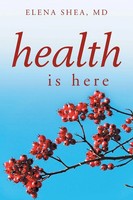Elena MD Shea | Health Is Here | Taschenbuch | Englisch (2013) | Xlibris