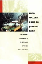 From Walden Pond to Jurassic Park: Activism, Culture, and American Studies (Ne..
