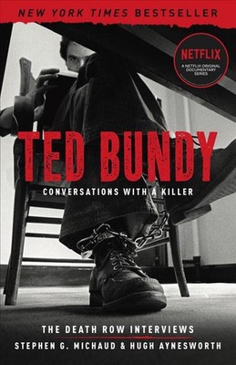 Ted Bundy: Conversations with a Killer: The Death Row Interviews by Stephen G. M