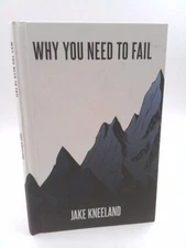 Why You Need To Fail  (Signed) by Jake Kneeland
