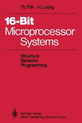 16-Bit-Microprocessor Systems: Structure, Behavior, and Programming. Flik, Thoma