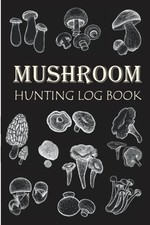 Mushroom Hunting Log Book: Mushroom Picking guided journal notebook Gift for