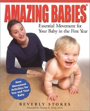 AMAZING BABIES: ESSENTIAL MOVEMENT FOR YOUR BABY IN THE By Beverly Stokes