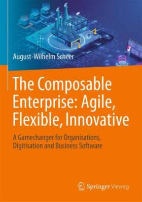 The Composable Enterprise: Agile, Flexible, Innovative: A Gamechanger for Organi