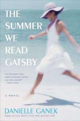 The Summer We Read Gatsby: A Novel by Ganek