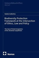 Biodiversity Protection Framework At The Intersection Of Ethics, Law And Policy