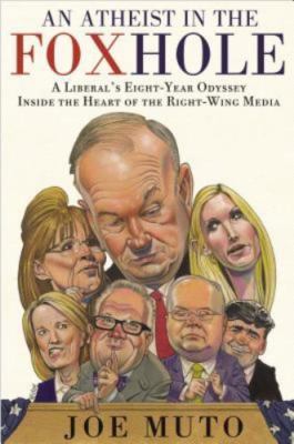 An Atheist in the FOXhole: A Liberal's - 9780525953951, hardcover, Joe Muto, new
