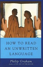 How to Read an Unwritten Language : A Novel Hardcover Philip. Gra
