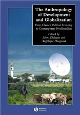 The Anthropology of Development and Globalization: From Classical Political Econ