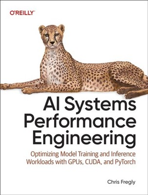 AI SYSTEMS PERFORMANCE ENGINEERING by FREGLY, CHRIS Paperback Self Help Business