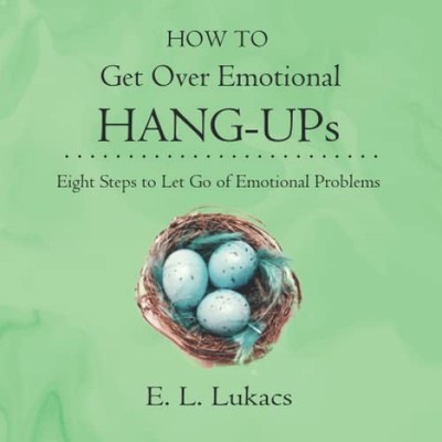 How To Get Over Emotional Hang-Ups: E..., Lukacs, E. L.