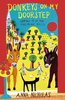 Donkeys on My Doorstep: Hoofing It in the Mallorcan Hills by Anna Nicholas
